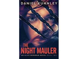 Livro The Night Mauler An Alice Bergman Novel de Daniel Kuhnley (Inglês)