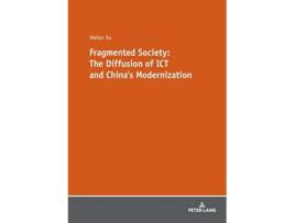 Livro Fragmented Society The Diffusion of ICT and China’s Modernization de Xu (Inglês)