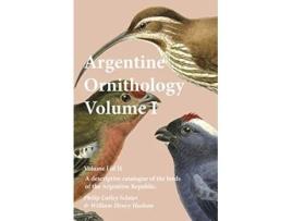 Livro Argentine Ornithology Volume I of Ii A descriptive catalogue of the birds of the Argentine Republic de Philip Lutley Sclater (Inglês)