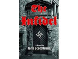Livro Infidel The SS Occult Conspiracy, A Novel de John Scott Gruner (Inglês)