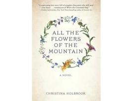 Livro All the Flowers of the Mountain de Christina Holbrook (Inglês - Capa Dura)