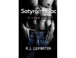 Livro Satyromaniac A Love Story de R J Covington (Inglês)