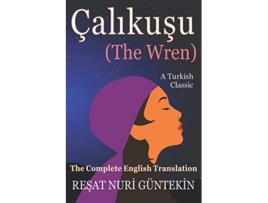 Livro Çalikusu the Wren The Complete English Translation de Resat Nuri Güntekin (Inglês)