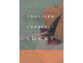 Livro Consider Yourself Lucky de Claire M Kinton (Inglês)