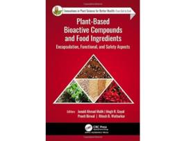 Livro PlantBased Bioactive Compounds and Food Ingredients de Junaid Ahmad Malik, Megh R Goyal et al. (Inglês - Capa Dura)