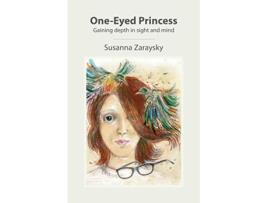 Livro OneEyed Princess Gaining depth in sight and mind de Susanna Zaraysky (Inglês)