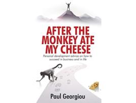 Livro After The Monkey Ate My Cheese Personal development advice on how to achieve success in business and in life de Paul Georgiou (Inglês)