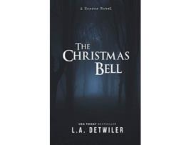 Livro The Christmas Bell A Horror Novel de LA Detwiler (Inglês)