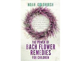 Livro Power of Bach Flower Remedies for Children de Noah Goldhirsh (Inglês)