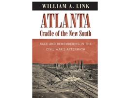 Livro Atlanta, Cradle of the New South de William A Link (Inglês)