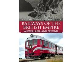 Livro Railways of the British Empire Australasia and Beyond de Colin Alexander e Alon Siton (Inglês)