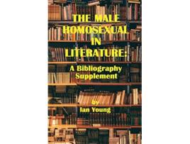 Livro The Male Homosexual in Literature A Bibliography Supplement de Ian Young (Inglês)