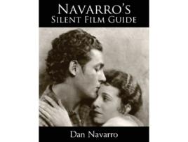 Livro Navarros Silent Film Guide A Comprehensive Look at American Silent Cinema de Dan Navarro (Inglês)