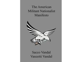 Livro The American Militant Nationalist Manifesto de Sacco Vandal e Vanzetti Vandal (Inglês)