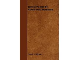 Livro Lyrical Poems By Alfred Lord Tennyson de Francis T Palgrave (Inglês)