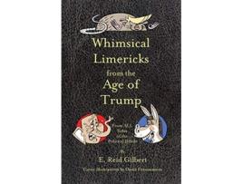 Livro Whimsical Limericks from the Age of Trump From All Sides of the Political Divide de E Reid Gilbert (Inglês)