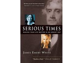 Livro Serious Times Making Your Life Matter in an Urgent Day de James Emery White (Inglês)