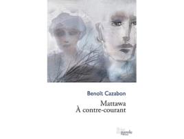 Livro Mattawa À contrecourant French Edition de Benoit Cazabon (Francês)
