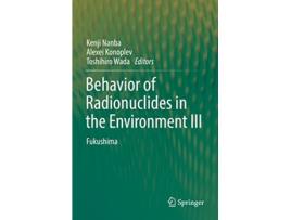 Livro Behavior of Radionuclides in the Environment III de Nanba, Kenji et al. (Inglês)