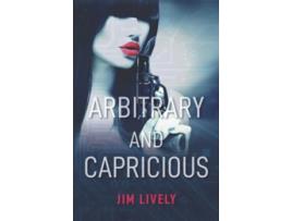 Livro Arbitrary and Capricious de Jim Lively (Inglês)