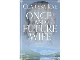 Livro Once And Future Wife Book One Once And Future Wife Series de Clarissa Kae (Inglês)