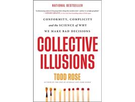 Livro Collective Illusions Conformity, Complicity, and the Science of Why We Make Bad Decisions de Todd Rose (Inglês)