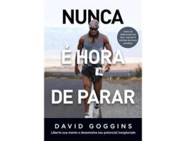 Livro Nunca é Hora de Parar - Liberte Sua Mente e Desenvolva Seu Potencial Inexplorado de David Goggins (Português)