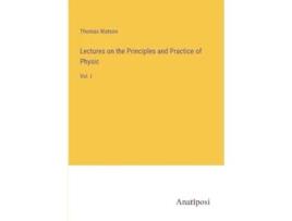 Livro Lectures on the Principles and Practice of Physic Vol I de Thomas Watson (Inglês)