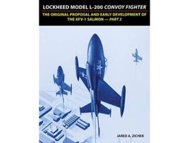 Livro Lockheed Model L200 Convoy Fighter The Original Proposal and Early Development of the XFV1 Salmon Part 2 de Jared A Zichek (Inglês)