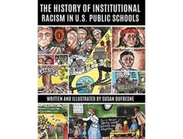 Livro The History of Institutional Racism in US Public Schools de Susan DuFresne (Inglês)