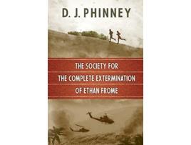 Livro The Society for the Complete Extermination of Ethan Frome de D J Phinney (Inglês)