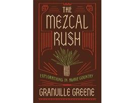 Livro Mezcal Rush de Granville Greene (Inglês - Capa Dura)