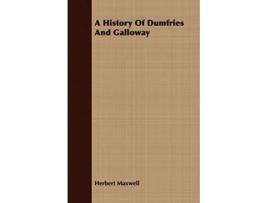 Livro A History of Dumfries and Galloway de Herbert Maxwell (Inglês)