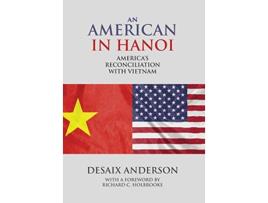 Livro An American in Hanoi Americas Reconciliation with Vietnam de Desaix Anderson (Inglês)