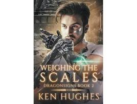 Livro Weighing the Scales Dragonsigns de Ken Hughes (Inglês)