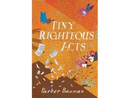 Livro Tiny Righteous Acts de Parker Bauman (Inglês)