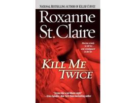 Livro Kill Me Twice Bullet Catchers The de Roxanne St Claire (Inglês)