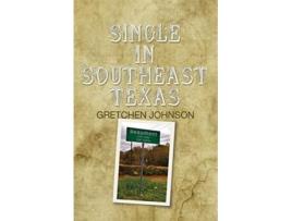 Livro Single in Southeast Texas de Gretchen Johnson (Inglês)