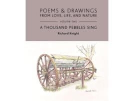 Livro Poems Drawings from Love Life and Nature Volume Two A Thousand Pebbles Sing de Richard Knight (Inglês)