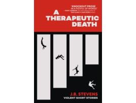Livro A Therapeutic Death Violent Short Stories de Jb Stevens (Inglês)