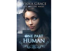 Livro One Part Human Obscure Magic de Viola Grace (Inglês)