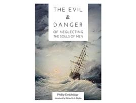 Livro The Evil and Danger of Neglecting the Souls of Men de Philip Doddridge (Inglês)