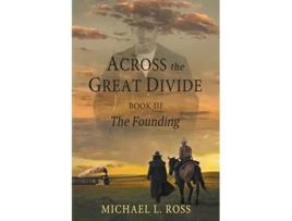 Livro The Founding Across the Great Divide de Michael Ross (Inglês)