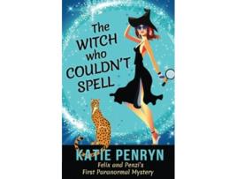 Livro The Witch who Couldnt Spell Felix and Penzis First Paranormal Mystery French Country Murders de Katie Penryn (Inglês)