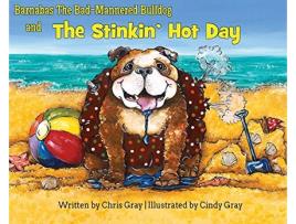 Livro Barnabas The BadMannered Bulldog and The Stinkin Hot Day de Chris Gray (Inglês)