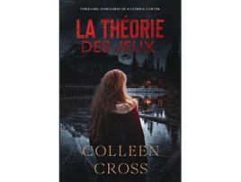 Livro La théorie des Jeux Crimes et enquêtes Thrillers judiciaires de Katerina Carter French Edition de Colleen Cross (Francês)