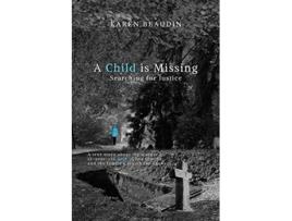 Livro A Child is Missing Searching for Justice de Karen Beaudin (Inglês)