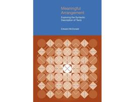 Livro Meaningful Arrangement Exploring the Syntactic Description of Texts Functional Linguistics de Edward McDonald (Inglês)