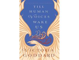 Livro Till Human Voices Wake Us de Victoria Goddard (Inglês)
