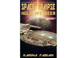 Livro Space Traipse Hold My Beer Season 1 de Karina L Fabian (Inglês)
